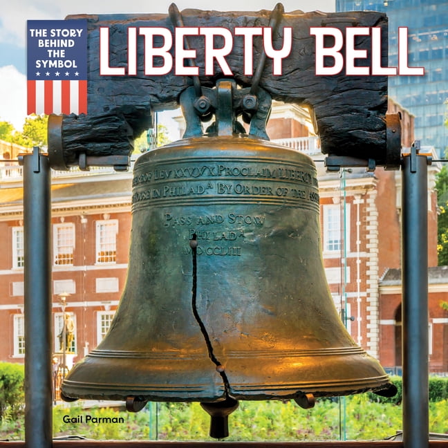The Story Behind the Symbol Liberty Bell, (Hardcover)