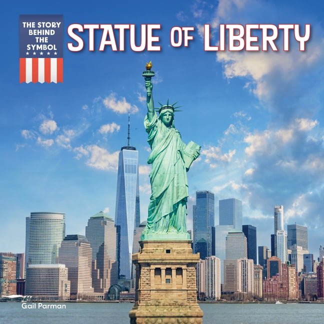The Story Behind the Symbol Statue of Liberty, (Paperback)