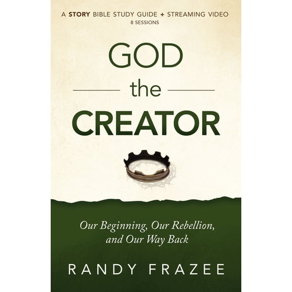 The Story Bible Study God the Creator Bible Study Guide Plus Streaming Video: Our Beginning, Our Rebellion, and Our Way Back, (Paperback)