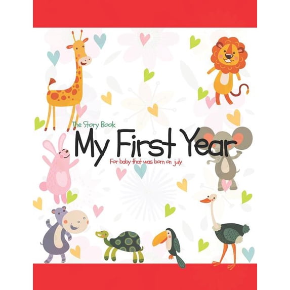 The Story Book My First Year For baby that was born on July (Paperback)