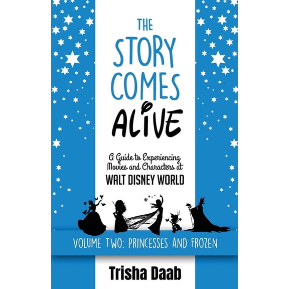 The Story Comes Alive [Volume Two: Disney Princesses and Frozen]: A Guide to Experiencing Movies and Characters at Walt , (Paperback)