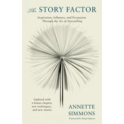 The Story Factor: Inspiration, Influence, and Persuasion Through the Art of Storytelling (Paperback) by Annette Simmons