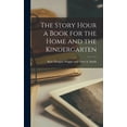 thumbnail image 1 of The Story Hour a Book for the Home and the Kindergarten (Hardcover), 1 of 1