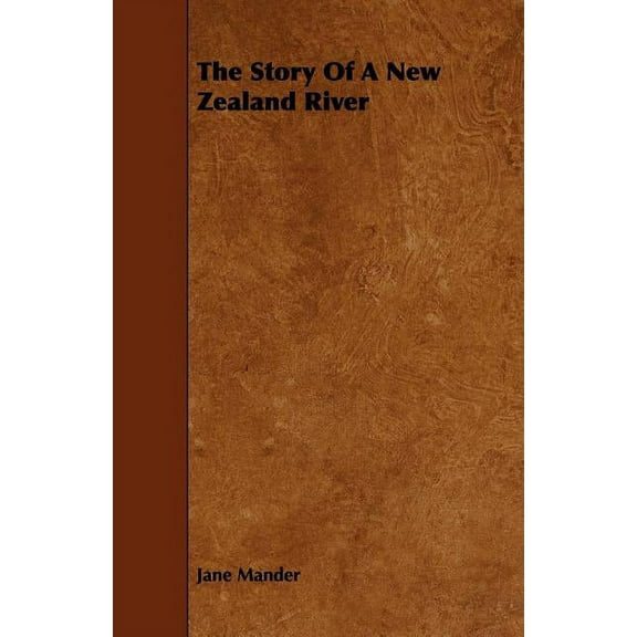 The Story Of A New Zealand River (Paperback)