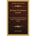 thumbnail image 1 of The Story Of Abraham Lincoln : Or The Journey From The Log Cabin To The White House (1902) (Hardcover), 1 of 1