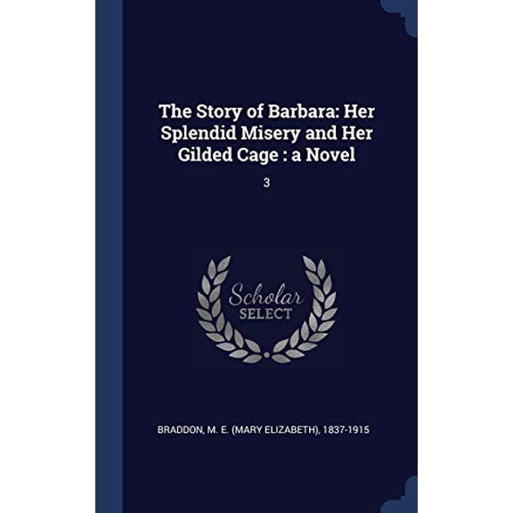 The Story Of Barbara: Her Splendid Misery And Her Gilded Cage: A Novel: 3