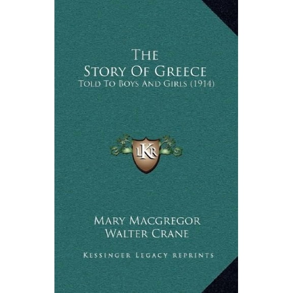 The Story Of Greece: Told To Boys And Girls 1914 Hardcover 1164404547 9781164404545 Mary Macgregor