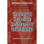 The Story Of Hezbollah Resistance Or Sovereignty?, Paperback