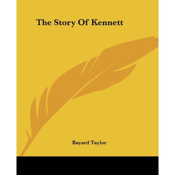 The Story of Kennett Paperback 1419183915 9781419183911 Bayard Taylor