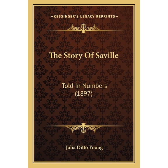 The Story Of Saville : Told In Numbers (1897) (Paperback)