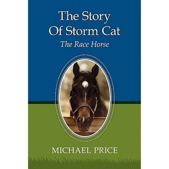 Pre-Owned The Story Of Storm Cat: The Race Horse (Paperback) by Michael Price