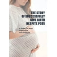 thumbnail image 1 of The Story Of Successfully Give Birth Despite PCOS (Paperback), 1 of 1
