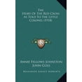 thumbnail image 1 of The Story Of The Red Cross As Told To The Little Colonel (1918) [Hardcover] Johnston, Annie Fellows and Goss, John, 1 of 1