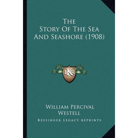 The Story Of The Sea And Seashore (1908) (Paperback)