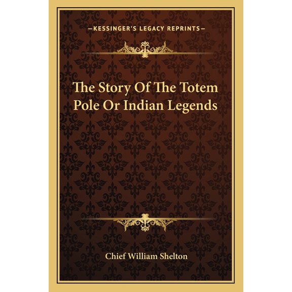 The Story Of The Totem Pole Or Indian Legends (Paperback)