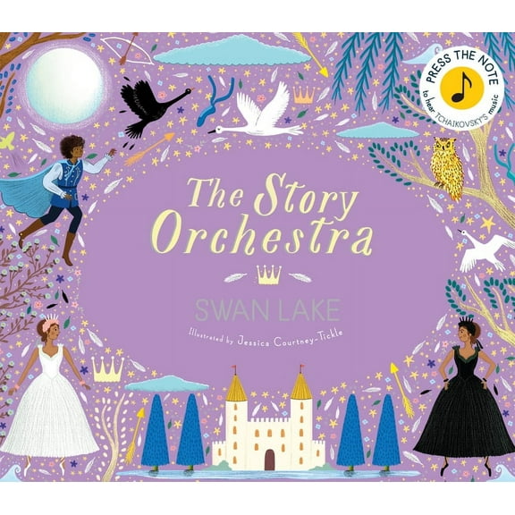 Story Orchestra The Story Orchestra: Swan Lake: Press the Note to Hear Tchaikovsky's Music, Book 4, (Hardcover)
