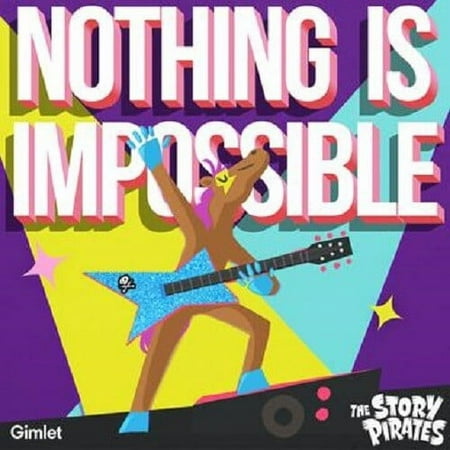 The Story Pirates - Nothing Is Impossible - Kids & Family - CD