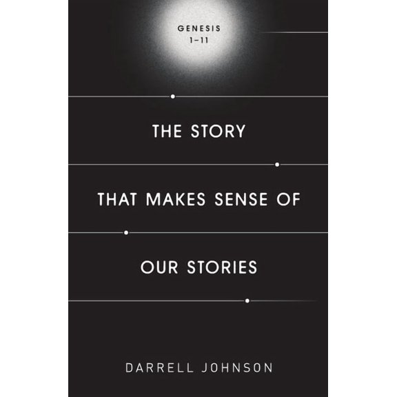 The Story That Makes Sense Of Our Stories: Genesis 1-11, (Paperback)
