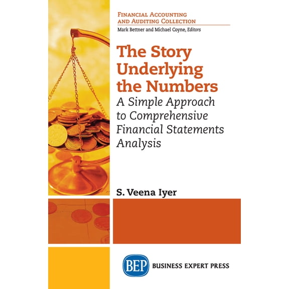 The Story Underlying the Numbers: A Simple Approach to Comprehensive Financial Statements Analysis, (Paperback)