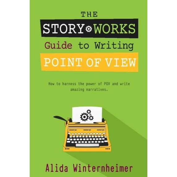 Pre-Owned The Story Works Guide to Writing Point of View: How to harness the power of POV and write amazing narratives.: Volume 2 (The Story Works Guide to Writing Paperback