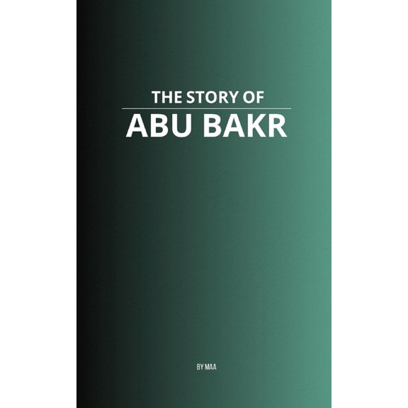 The Story of Abu Bakr, (Paperback)