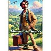 The Story of Alexandre Dumas An Inspiring Story for Kids, Paperback