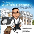 thumbnail image 1 of The Story of Alonzo Herndon: Who Says A Slave Can't Be a Millionaire?, (Paperback), 1 of 1