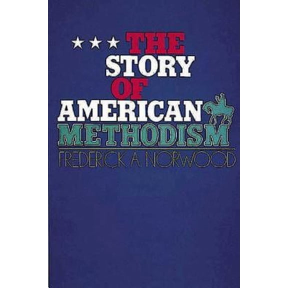 Pre-Owned The Story of American Methodism (Paperback) 0687396417 9780687396412