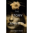 thumbnail image 1 of The Story of Annie D. Paperback 099604082X 9780996040822 Susan Taylor Chehak, 1 of 1