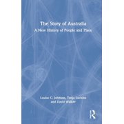 The Story of Australia A New History of People and Place, Hardcover