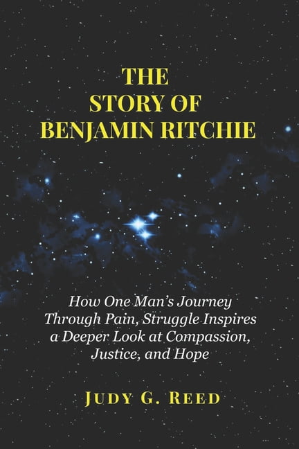 The Story of Benjamin Ritchie: How One Man's Journey Through Pain ...