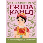 Story of Frida Kahlo A Biography Book for New Readers