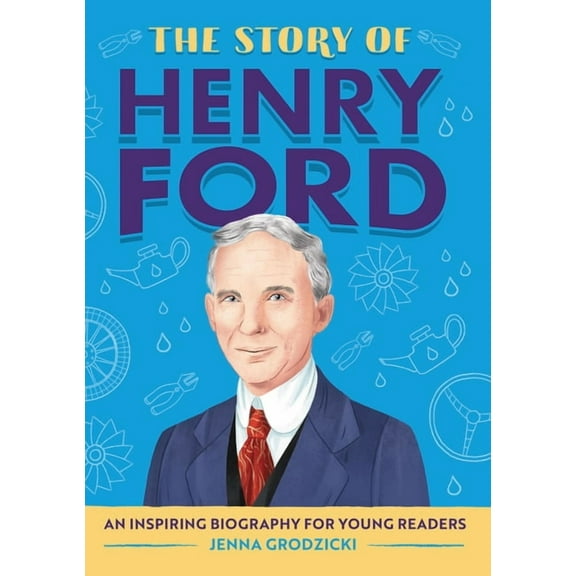 The Story of Biographies The Story of Henry Ford: An Inspiring Biography for Young Readers, (Paperback)