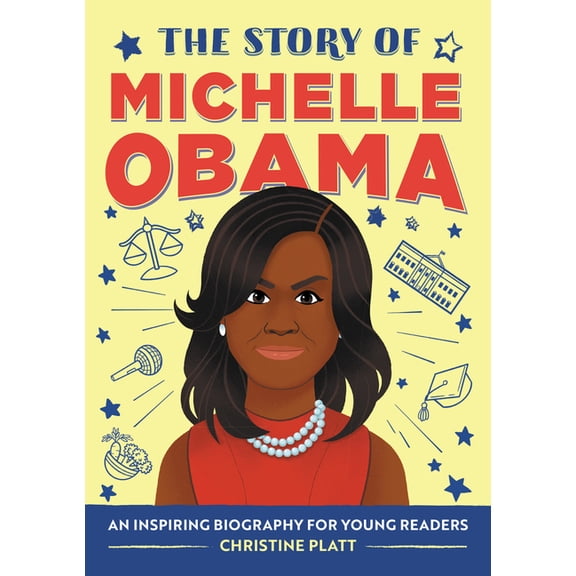 The Story of Biographies The Story of Michelle Obama: An Inspiring Biography for Young Readers, (Paperback)