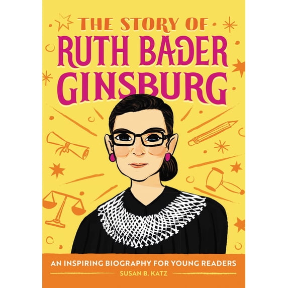 The Story of Biographies The Story of Ruth Bader Ginsburg: An Inspiring Biography for Young Readers, (Paperback)