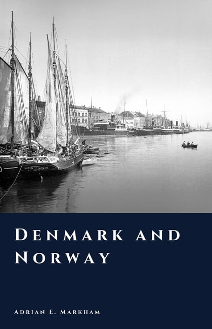 The Story of Denmark Denmark and Norway: Empire of the Northern Seas, (Paperback)
