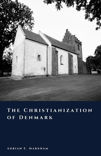 The Story of Denmark The Christianization of Denmark: From Odin to Christ, (Paperback)