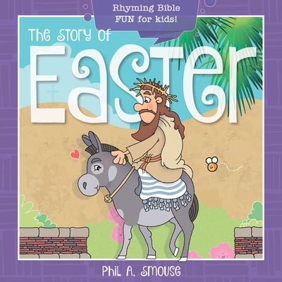 Pre-Owned The Story of Easter: Rhyming Bible Fun for Kids! (Paperback) 1641236191 9781641236195