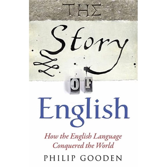 The Story of English : How the English language conquered the world (Paperback)