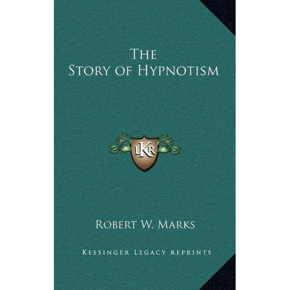 The Story of Hypnotism Hardcover 1163207756 9781163207758 Robert W. Marks