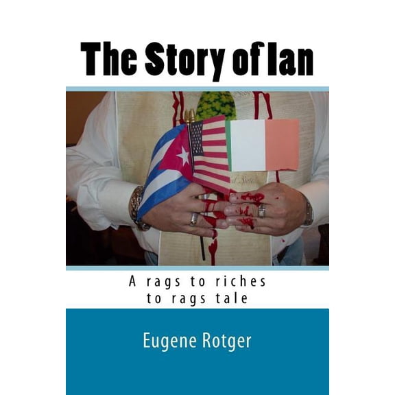 The Story of Ian: A Rags to Riches to Rags Tale with a Surprise Ending