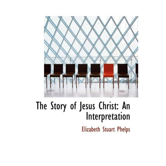 The Story of Jesus Christ : An Interpretation (Hardcover)