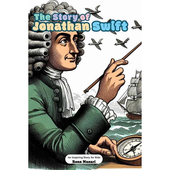 The Story of Jonathan Swift: An Inspiring Story for Kids, (Paperback)
