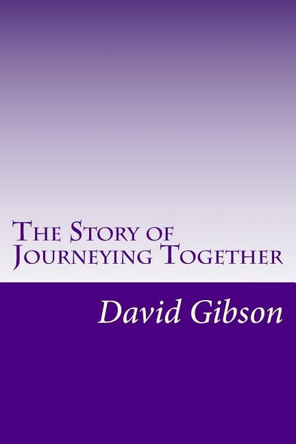 The Story of Journeying Together Paperback 1544089724 9781544089720 David Gibson