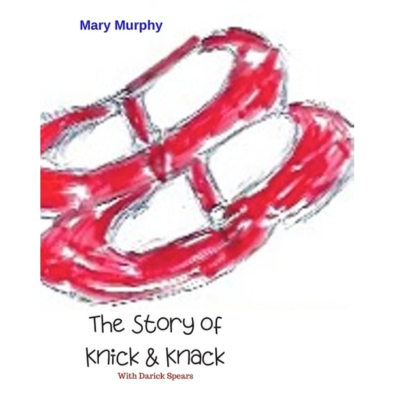The Story of Knick Knack Paperback 1688769587 9781688769588 Darick Spears, Mary Murphy