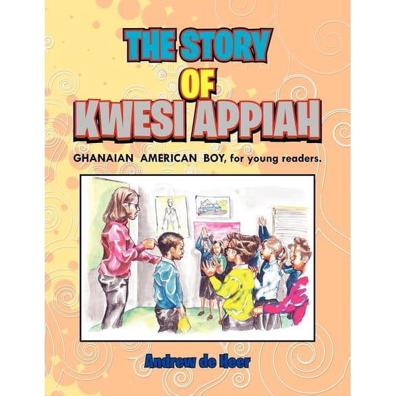 The Story of Kwesi Appiah: The Ghanaian American Boy, for Young Readers.