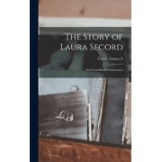The Story of Laura Secord And Canadian Reminiscences, Hardcover