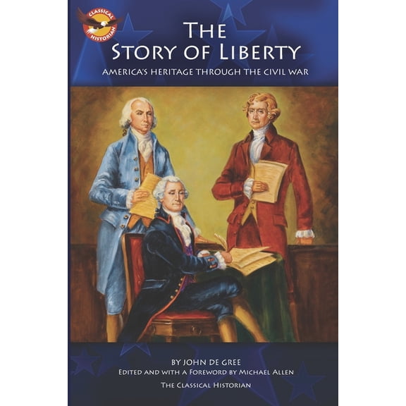 The Story of Liberty: America's Ancient Heritage through the Civil War, (Paperback)