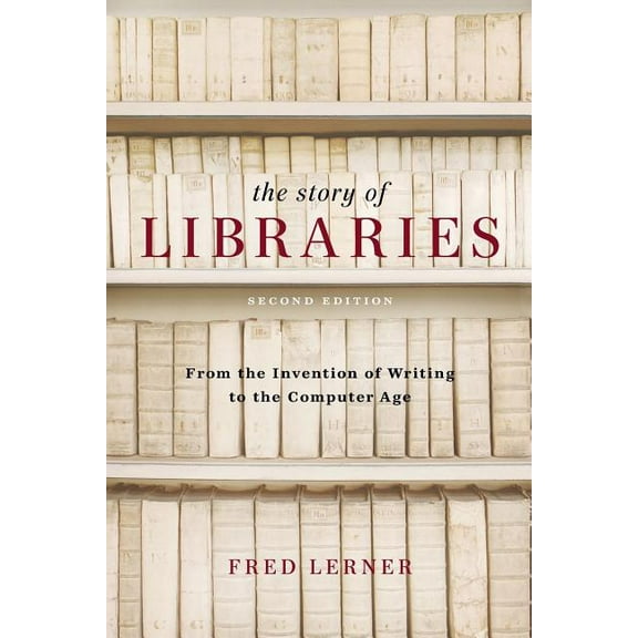 The Story of Libraries, Second Edition: From the Invention of Writing to the Computer Age, (Paperback)