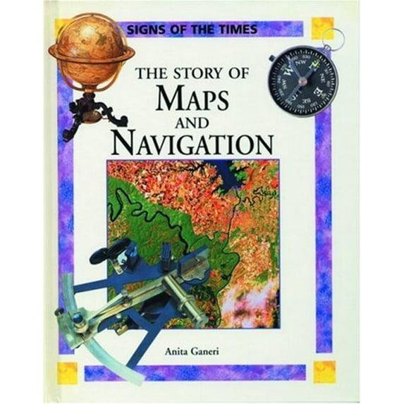 Pre-Owned The Story of Maps and Navigation (Signs of the Times) (Hardcover) 0195214102 9780195214109